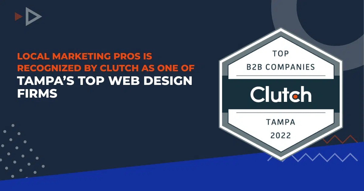 Local Marketing Pros is Recognized by Clutch as one of Tampa’s Top Web Design Firms